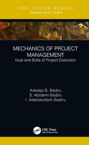 Mechanics of Project Management (Nuts and Bolts of Project Execution) by Adedeji B. Badiru, S. Abidemi Badiru, I. Adetokunboh Badiru, 9781138348820
