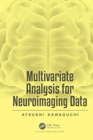 Multivariate Analysis for Neuroimaging Data by Atsushi Kawaguchi, 9780367752217