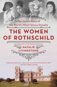 The Women of Rothschild (The Untold Story of the World's Most Famous Dynasty) - 9781250836830 by Natalie Livingstone, 9781250836830