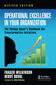 Operational Excellence in Your Organization (The Change Agent's Handbook for Transformative Initiatives) by Fraser Wilkinson, Herve Duval, 9781032774237