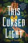 This Cursed Light (A Novel) - 9781250847379 by Emily Thiede, 9781250847379
