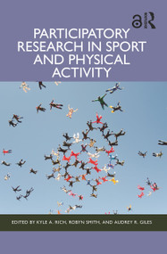 Participatory Research in Sport and Physical Activity by Kyle A. Rich, Robyn Smith, Audrey R. Giles, 9781032553672