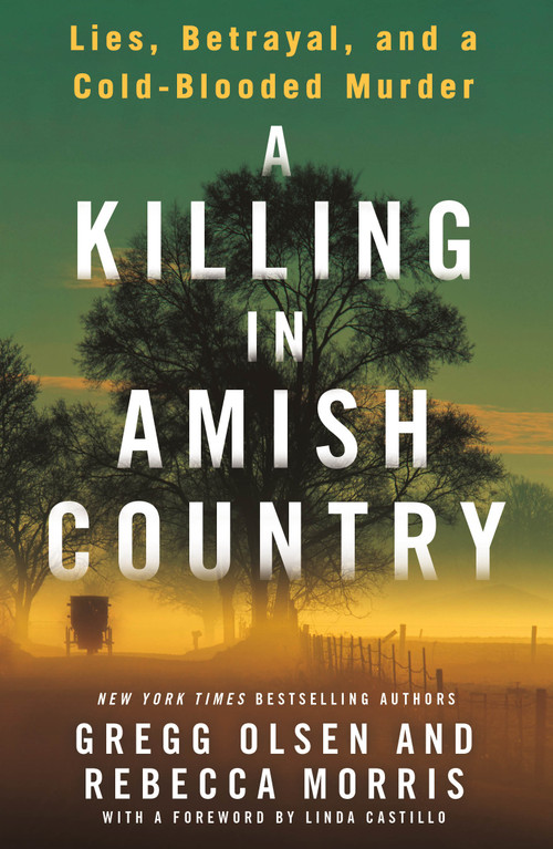 A Killing in Amish Country (Lies, Betrayal, and a Cold-Blooded Murder) by Gregg Olsen, Rebecca Morris, 9781250319708