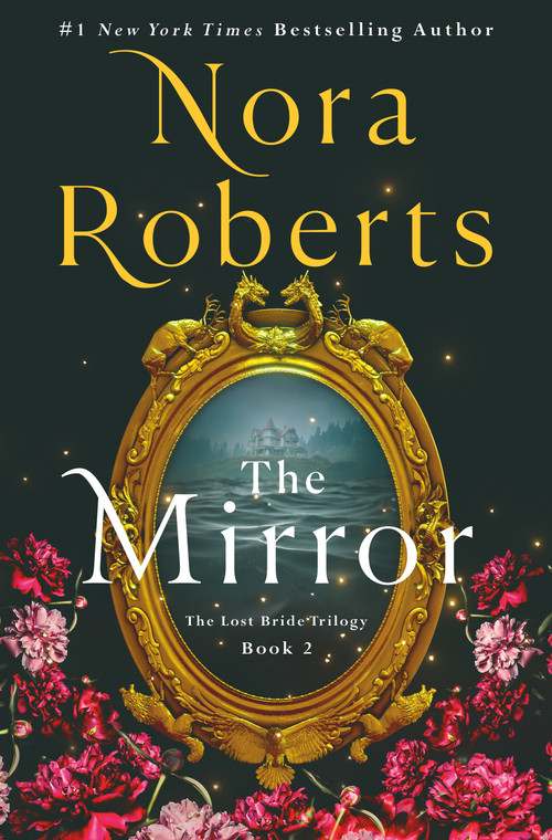 The Mirror (The Lost Bride Trilogy, Book 2) by Nora Roberts, 9781250288776
