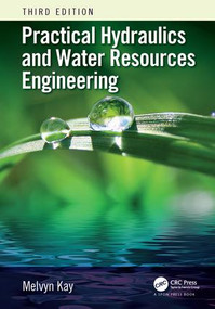 Practical Hydraulics and Water Resources Engineering by Melvyn Kay, 9781498761956