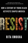 Resist (How a Century of Young Black Activists Shaped America) by Rita Omokha, 9781250290984