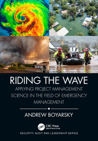 Riding the Wave (Applying Project Management Science in the Field of Emergency Management) by Andrew Boyarsky, 9781032062860