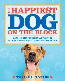 The Happiest Dog on the Block (Canine Enrichment Activities to Keep Your Pet Young and Healthy) by Taylor Finton, 9781250347237