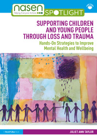 Supporting Children and Young People Through Loss and Trauma (Hands-On Strategies to Improve Mental Health and Wellbeing) by Juliet Ann Taylor, 9781032230238