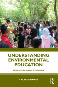 Understanding Environmental Education (From Theory to Practices in India) by Chong Shimray, 9781032609300