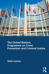 The United Nations Programme on Crime Prevention and Criminal Justice by Matti Joutsen, 9781032770215
