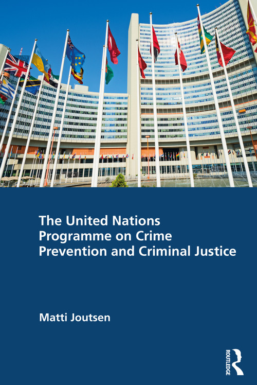 The United Nations Programme on Crime Prevention and Criminal Justice by Matti Joutsen, 9781032770215