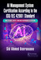 AI Management System Certification According to the ISO/IEC 42001 Standard (How to Audit, Certify, and Build Responsible AI Systems) by Sid Ahmed Benraouane, 9781032733944