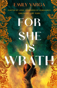 For She Is Wrath by Emily Varga, 9781250877383