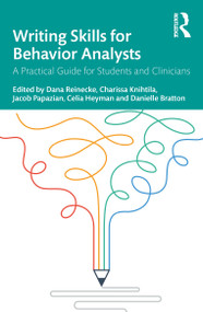 Writing Skills for Behavior Analysts (A Practical Guide for Students and Clinicians) by Dana Reinecke, Charissa Knihtila, Jacob Papazian, Celia Heyman, Danielle Bratton, 9781032732848