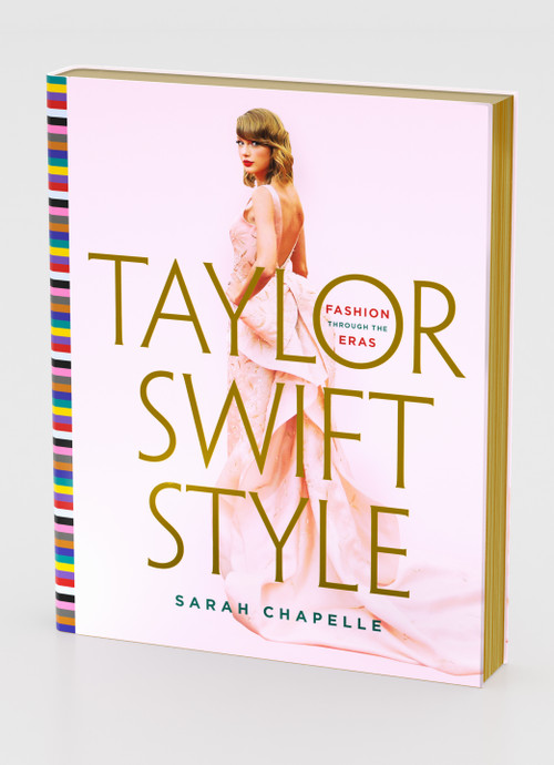 Taylor Swift Style (Fashion Through the Eras) by Sarah Chapelle, 9781250906151