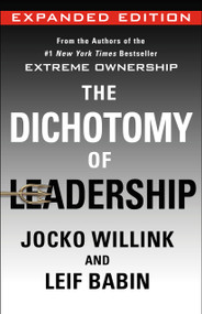 The Dichotomy of Leadership (Balancing the Challenges of Extreme Ownership to Lead and Win (Expanded Edition)) by Jocko Willink, Leif Babin, 9781250354945
