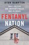 Fentanyl Nation (Toxic Politics and America's Failed War on Drugs) by Ryan Hampton, 9781250288936