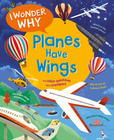 I Wonder Why Planes Have Wings (And other questions about transport) - 9780753479919 by Christopher Maynard, 9780753479919
