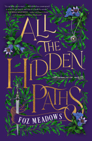 All the Hidden Paths - 9781250829320 by Foz Meadows, 9781250829320