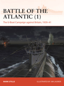 Battle of the Atlantic (1) (The U-Boat Campaign against Britain, 1939-41) by Mark Stille, Jim Laurier, 9781472861368