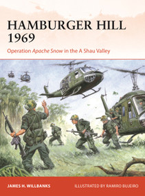 Hamburger Hill 1969 (Operation Apache Snow in the A Shau Valley) by James H. Willbanks, Ramiro Bujeiro, 9781472861535
