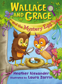 Wallace and Grace and the Mystery Egg by Heather Alexander, Laura Zarrin, 9781547616152