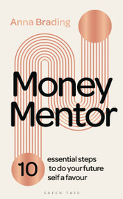 Money Mentor (10 essential steps to do your future self a favour) by Anna Brading, 9781399409636