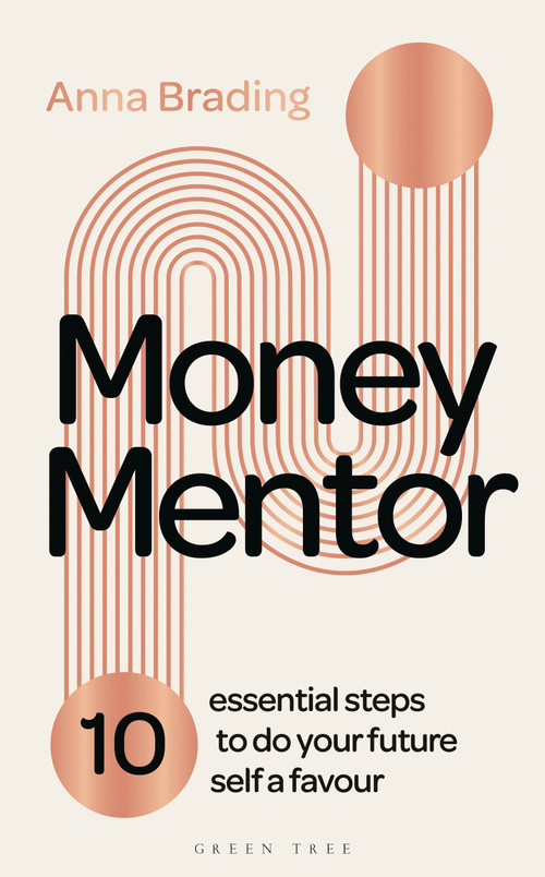 Money Mentor (10 essential steps to do your future self a favour) by Anna Brading, 9781399409636