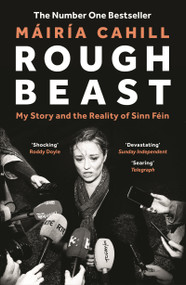 Rough Beast (My Story and the Reality of Sinn Féin) by Máiría Cahill, 9781804540138