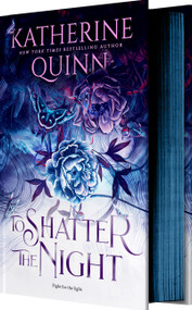 To Shatter the Night (Deluxe Limited Edition) by Katherine Quinn, 9781649376794