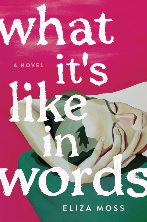 What It's Like in Words (A Novel) by Eliza Moss, 9781250355058