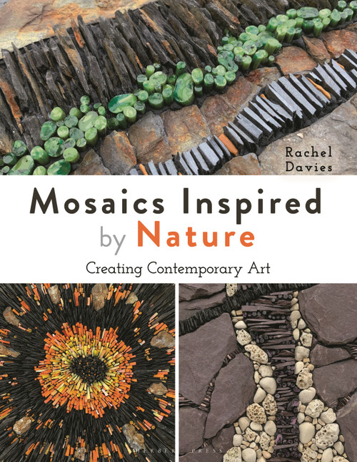 Mosaics Inspired by Nature (Creating Contemporary Art) by Rachel Davies, 9781789942071