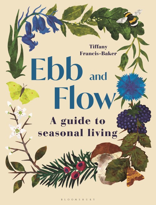 Ebb and Flow (A Guide to Seasonal Living) by Tiffany Francis-Baker, 9781399405744