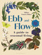 Ebb and Flow (A Guide to Seasonal Living) by Tiffany Francis-Baker, 9781399405744