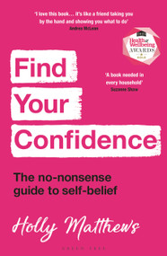 Find Your Confidence (The no-nonsense guide to self-belief) by Holly Matthews, 9781399409346