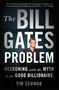 The Bill Gates Problem (Reckoning with the Myth of the Good Billionaire) - 9781250850102 by Tim Schwab, 9781250850102