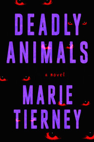 Deadly Animals (A Novel) by Marie Tierney, 9781250357595