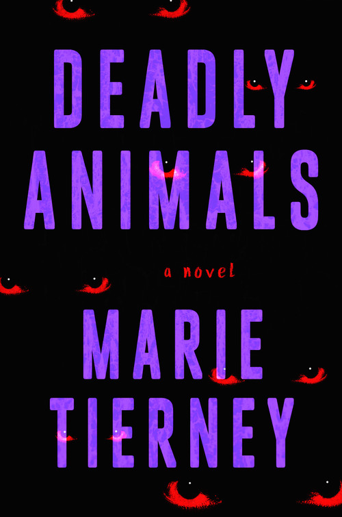 Deadly Animals (A Novel) by Marie Tierney, 9781250357595