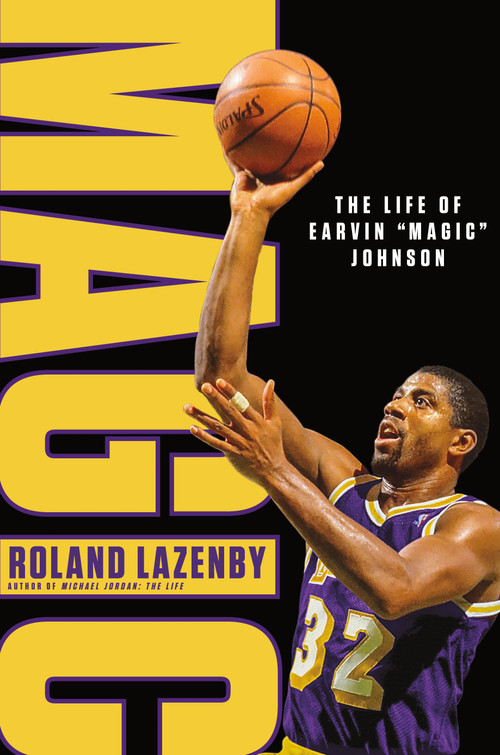 Magic: The Life of Earvin “Magic” Johnson - 9781250248022 by Roland Lazenby, 9781250248022