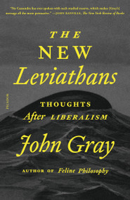 The New Leviathans (Thoughts After Liberalism) - 9781250338310 by John Gray, 9781250338310
