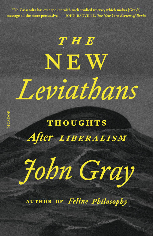 The New Leviathans (Thoughts After Liberalism) - 9781250338310 by John Gray, 9781250338310