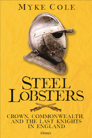 Steel Lobsters (Crown, Commonwealth, and the Last Knights in England) by Myke Cole, 9781472863584