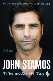 If You Would Have Told Me (A Memoir) - 9781250891006 by John Stamos, 9781250891006