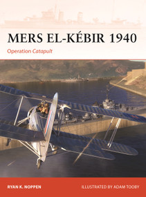 Mers el-Kébir 1940 (Operation Catapult) by Ryan K. Noppen, Adam Tooby, 9781472859709