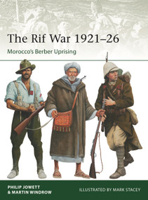 The Rif War 1921-26 (Morocco's Berber Uprising) by Philip Jowett, Martin Windrow, 9781472862471