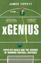 xGenius (Expected Goals and the Science of Winning Football Matches) by James Tippett, 9781399411554