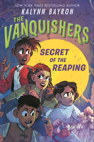 The Vanquishers: Secret of the Reaping - 9781547615001 by Kalynn Bayron, 9781547615001