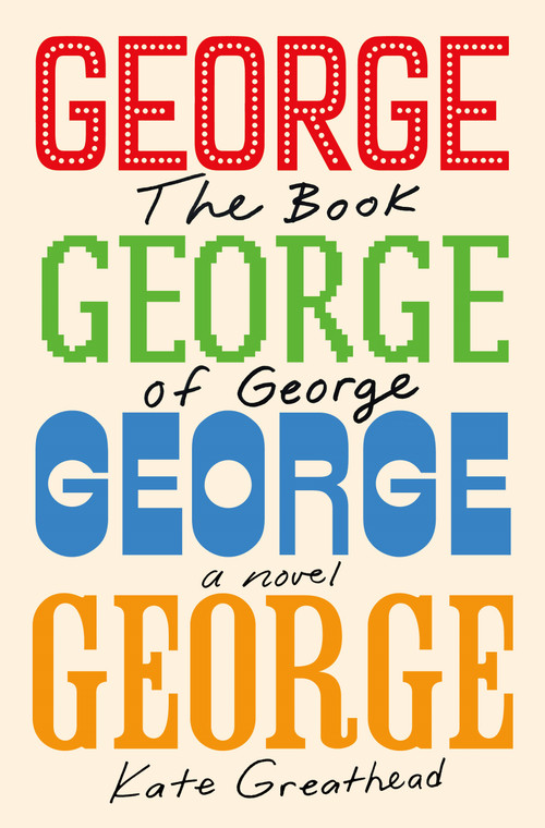 The Book of George (A Novel) by Kate Greathead, 9781250351029