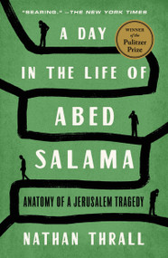 A Day in the Life of Abed Salama (Anatomy of a Jerusalem Tragedy) - 9781250854964 by Nathan Thrall, 9781250854964